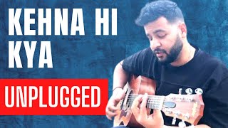 Kehna Hi Kya Ye Nain Ek Anjaan se Jo mile amp Chupke Se Unplugged Version  Bhuwin Khursija New Song [upl. by Dott]