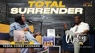 TASHA COBBS LEONARD From Miscarriage to Surrender amp Marriage  Dear Future Wifey Podcast Ep816 [upl. by Haziza]