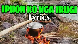 IPUON KO NGA IRUGI Lyrics Ilocano Song [upl. by Ennayehc]