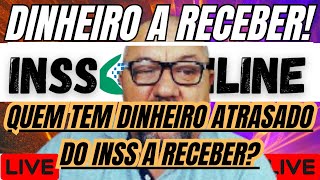 INSS QUEM TEM DINHEIRO ATRASADO DO INSS A RECEBER [upl. by Einuj278]