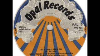 Skin Flesh Bone amp Ranchie Mclean  Man Come Man Go Opal Records [upl. by Bokaj]