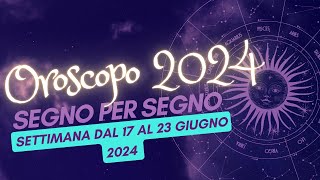 oroscopo della settimana dal 17 al 23 giugno 2024 [upl. by Eoin]