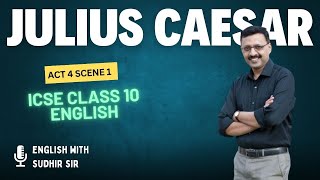 Julius Caesar Act 4 Scene 1  Explanation in English  ICSE Class 10  English with Sudhir Sir  SWS [upl. by Teplitz]