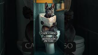 Cane Corso  Bathroom Picture  Digital Download  Store Link in Bio shorts specialanimalart [upl. by Efi]