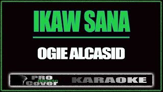 Ikaw Sana  OGIE ALCASID KARAOKE [upl. by Zilvia342]