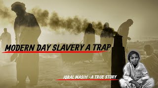 Modern Day Slavery A Trap  Iqbal Masih True Story [upl. by Melborn]