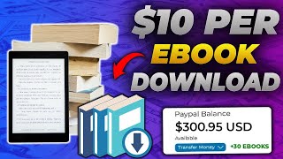 Get Paid 10 Per Ebook Download  Make Money Online Selling Ebooks  Make Money Downloading Ebooks [upl. by Annaerda]