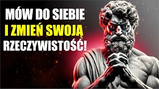 Mów do siebie w ten sposób i PRZYCIĄGNIJ wszystko czego pragniesz STOICYZM [upl. by Marielle]