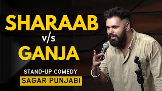 SHARAAB vs GANJA  Stand Up Comedy Ft Sagar Punjabi [upl. by Akit31]