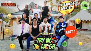 TRY NOT TO LAUGH challenge MTV Roadies S19 task  KaandKumarSandy Saha x Contestants  Part 1 [upl. by Eversole]