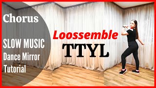 Loossemble 루셈블  TTYL Dance Tutorial  Mirrored  SLOW MUSIC  Domia Pop [upl. by Yleen]