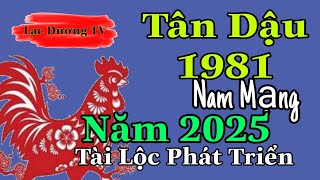 Xem Năm 2025 Của Tân Dậu 1981 Nam Mạng Có Nhiều Điểm Sáng Trong Vận Tài Lộc [upl. by Yalonda]