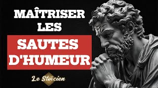 Comment gérer les sautes dhumeur  Stoïcisme [upl. by Nahguav815]