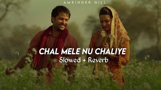 Chal Mele Nu Chaliye Slowed  Reverb Amrinder Gill  Angrej  Jot Music [upl. by Madlen293]