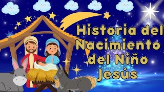 HISTORIA DEL NACIMIENTO DEL NIÑO JESÚS  Cuento Navidad [upl. by Sylvan127]