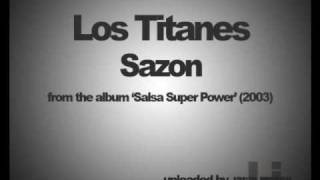 Los Titanes  Sazon [upl. by Ahsiek]