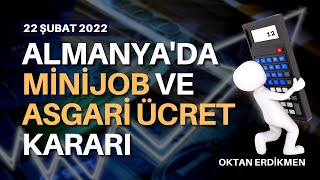 Almanyada Minijob ve asgari ücret kararı  23 Şubat 2022 Oktan Erdikmen [upl. by Nyhagen]