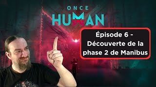 Once Human  Épisode 6  Découverte de la phase 2 de Manibus [upl. by Antonin281]