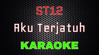 ST12  Aku Terjatuh Karaoke  LMusical [upl. by Jauch992]