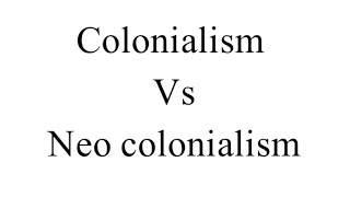 What is Colonialism and neocolonialism education neocolonialism colonialismVsneocolonialism [upl. by Lynette883]