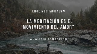 9 La Meditación es el movimiento del amor [upl. by Egide843]