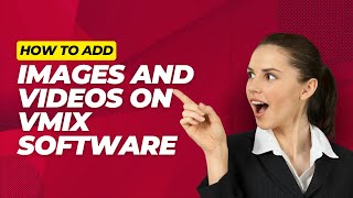 vMix Tutorial Add Images amp Videos like a Pro  Easy Broadcasting Software Guide [upl. by Anoed]