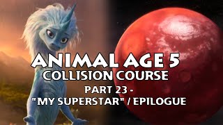 quotAnimal Age 5 Collision Coursequot Part 23  My Superstar  Epilogue [upl. by Neenwahs458]