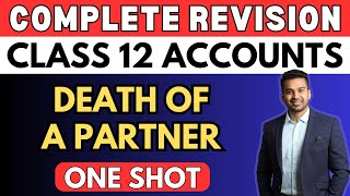 Death of a Partner  One Shot Revision  Class 12  Accounts  Boards 2024  CA Parag Gupta [upl. by Sixele]