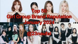 Top 50 Girl Group Brand Reputation January 2024 brikorea 23naufal [upl. by Ferna]