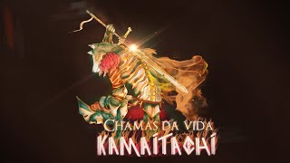 K a m a i t a c h i  Chamas Da Vida [upl. by Erodasi]