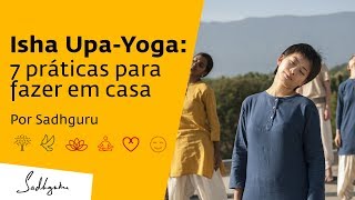 Isha UpaYoga 7 práticas para fazer em casa  Sadhguru Português [upl. by Aneekal208]