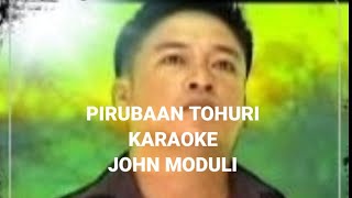 PIRUBAAN TOHURI KARAOKE JOHN MODULI [upl. by Llennod361]