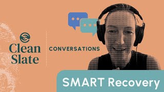 SMART Recovery Clean Slate Conversations [upl. by Ardnoik]