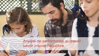 Webinaire Anxiété de performance au travail  savoir trouver l’équilibre [upl. by Adnorahs]