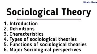 Sociological Theories in SociologyIntroductionDefinitionsCharacteristicsTypesFunctionsTheories [upl. by Oiratno]