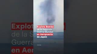 Explota bomba de la Segunda Guerra Mundial en aeropuerto  N Shorts [upl. by Mauldon]