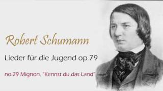 Schumann op 79 no 29 Mignon Kennst du das Land [upl. by Uile]