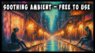 Soothing Ambient Background Music – Free to Use No Copyright [upl. by Nehttam176]