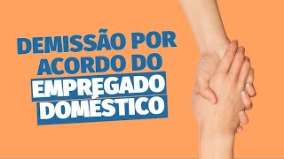 Demissão por acordo com a empregada doméstica  leistrabalhistas empregada domestica [upl. by Hasan873]