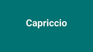 Capriccio Meaning and Pronunciation [upl. by Anpas]