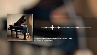 Respectful Piano Motion Acoustic Guitar Chill  by KBT Music No Copyright Music [upl. by Vite]