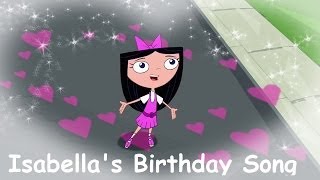 Phineas and Ferb  Isabellas Birthday Song Extended Lyrics [upl. by Virendra851]