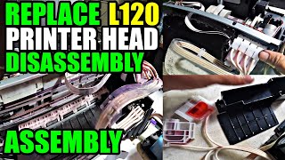 Epson L120L121 Head Replacement Disassembly and Assembly Printer Cleaning [upl. by Peadar]