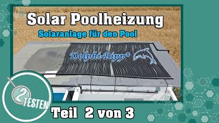 Solar Poolheizung Test  DolphiRipp U amp ZDesign Aufbau  Tipps Teil 2 von 3 deutsch [upl. by Enomas]