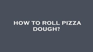 How to roll pizza dough [upl. by Oyr299]