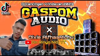 KANCINGAN DJ VRINDAFAN REMIX DIXIE ALFARICHY FT GASPOM AUDIO [upl. by Ackler222]