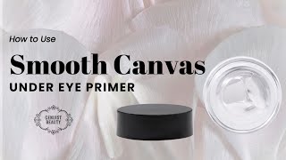 How to Use Smooth Canvas Under Eye Primer [upl. by Dara]