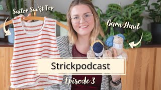 Strickpodcast Episode 3  Socken Sailor Swift Top amp Drops Garn Haul  Wollgeschichten [upl. by Juback]