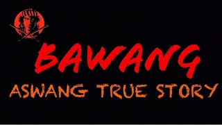 BAWANG  ASWANG TRUE STORY  ANGNINUNO ASWANGTRUESTORY [upl. by Carolynne148]