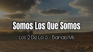 Los 2 De La S ft Banda Ms Somos Los Que Somos Letra [upl. by Nwahsak985]